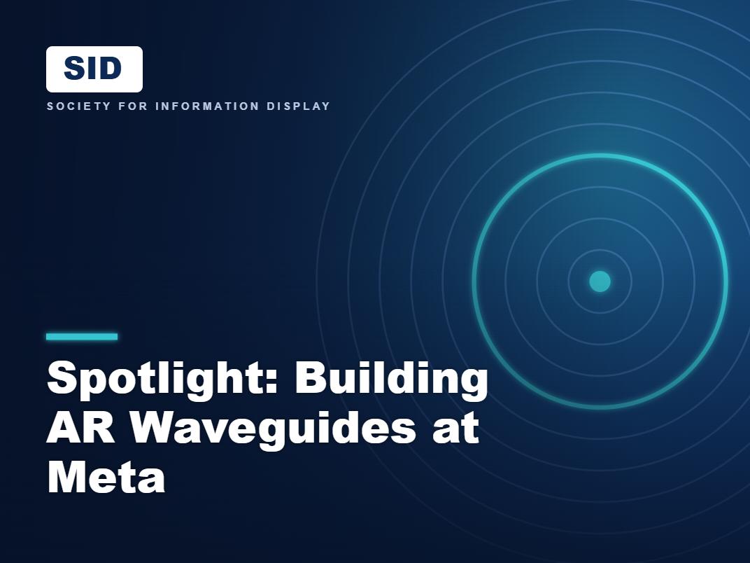 Spotlight: Building AR Waveguides at Meta